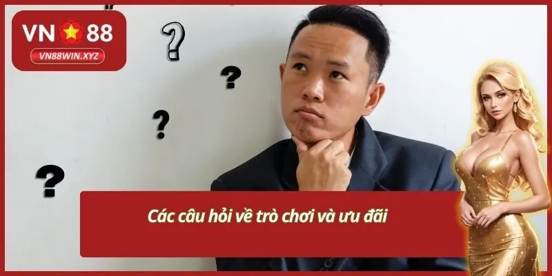 Các câu hỏi về trò chơi và ưu đãi