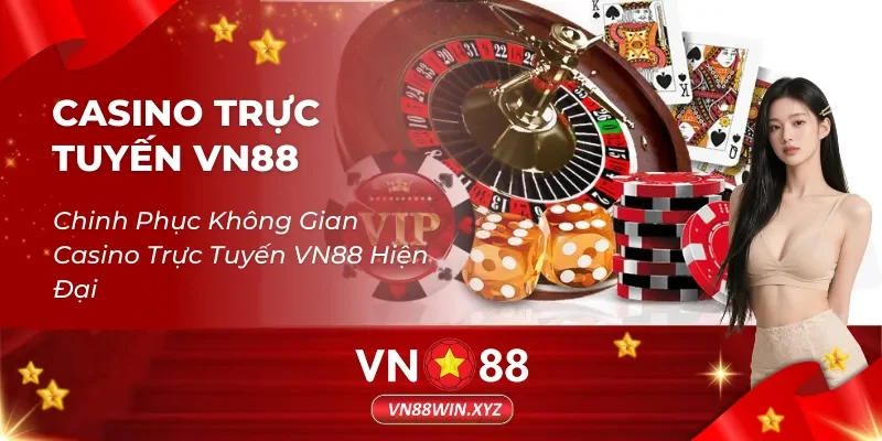 Chinh Phục Không Gian Casino Trực Tuyến VN88 Hiện Đại
