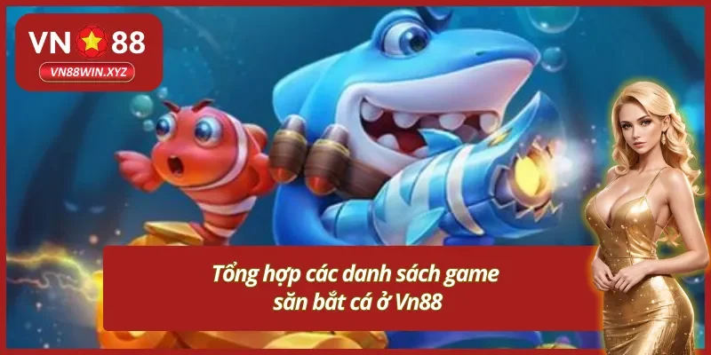 Tựa game game bắn cá Vn88 đình đám nên thử