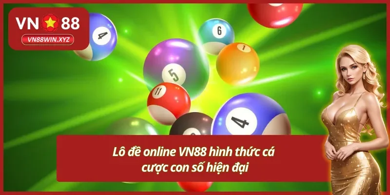 Khám phá hình thức cược lô đề online VN88 tiện ích