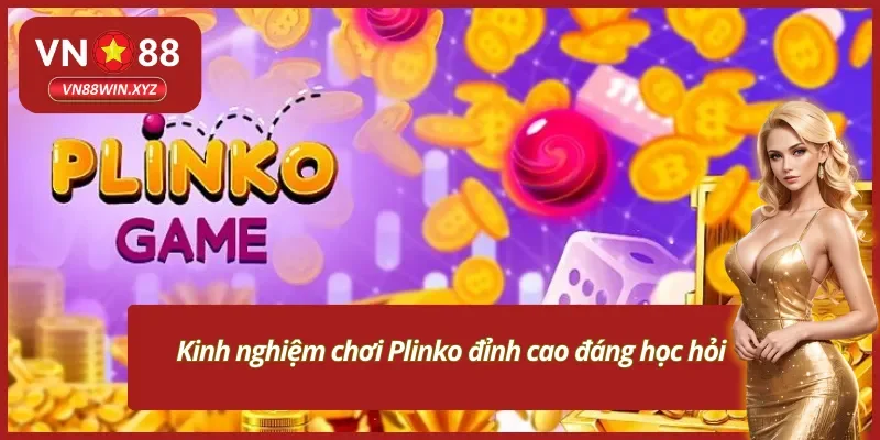 Kinh nghiệm chơi Plinko VN88 từ các cao thủ