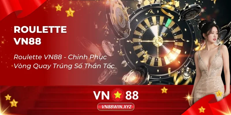 Roulette VN88 – Chinh Phục Vòng Quay Trúng Số Thần Tốc