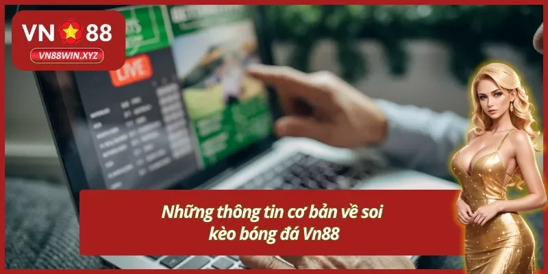 Tổng quan về soi kèo bóng đá Vn88