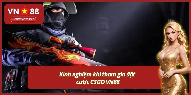 Những kinh nghiệm chơi VN88 cá cược CSGO