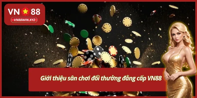 Tổng quan về nhà cái đổi thưởng tiềm năng VN88