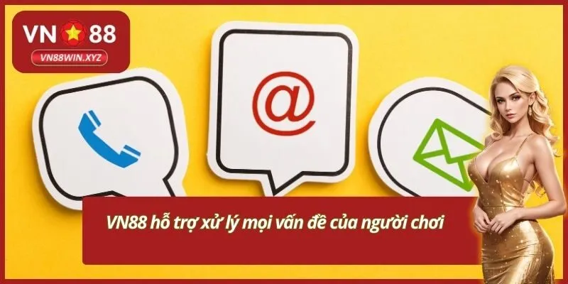 VN88 hỗ trợ xử lý mọi vấn đề của người chơi