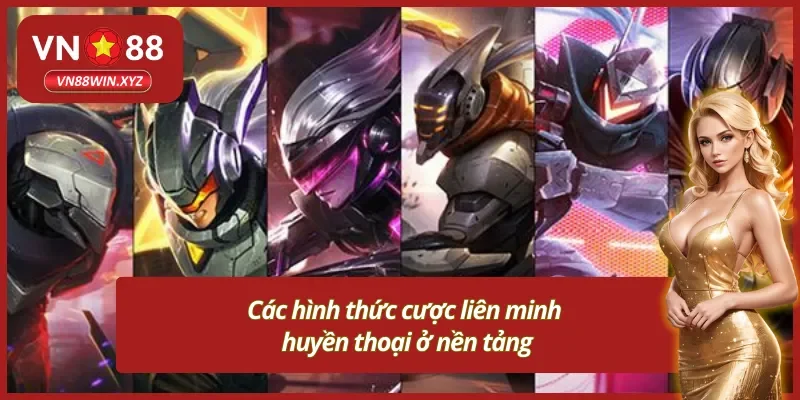 Những hình thức cược Vn88 liên minh huyền thoại cực hot 