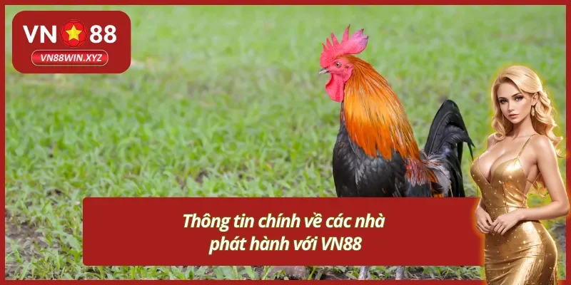Xem đá gà VN88 với các nhà phát hành chính